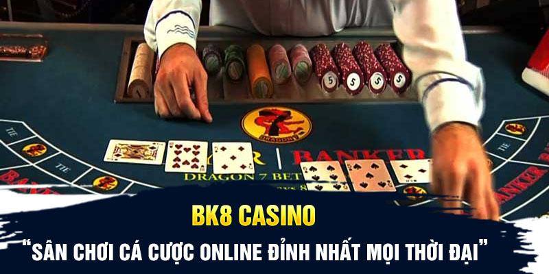 BK8 casino là gì?